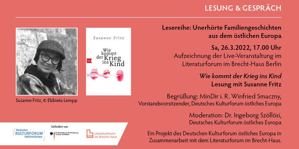 Tickets Susanne Fritz »Wie kommt der Krieg ins Kind«, Eine Veranstaltung des Deutschen Kulturforums östliches Europa in Zusammenarbeit mit dem Literaturforum im Brecht-Haus in Berlin