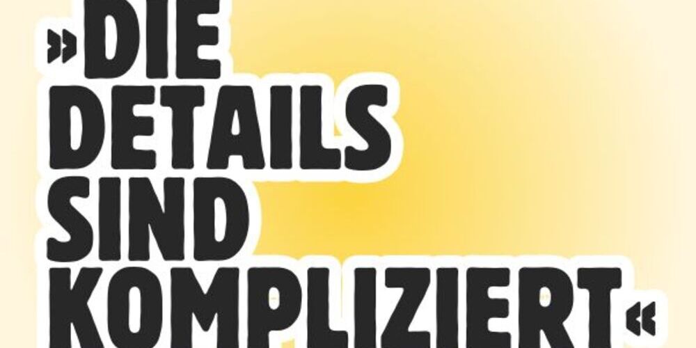 Tickets »Die Details sind kompliziert«,  in Berlin